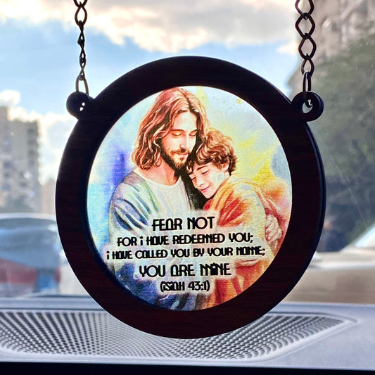 Fear Not, For I have redeemed you, I have Called you by Your Name, You Are Mine - Car Pendant