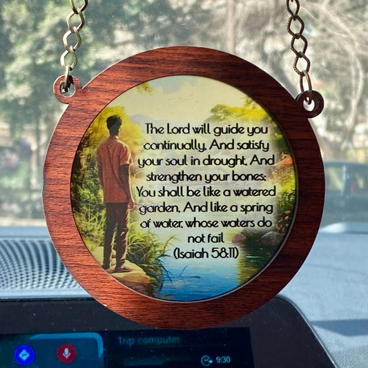 The Lord will guide you continually, And satisfy your soul in drought - Car Pendant